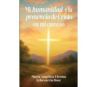 Mi humanidad y la presencia de Cristo en mi camino