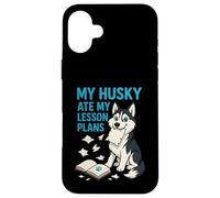 Mi Husky se comió mis Planes de lecciones Maestros Amantes de los Perros Carcasa para iPhone 16 Plus