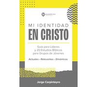MI IDENTIDAD EN CRISTO: Guía para Líderes y 20 Estudios Bíblicos para Jóvenes (Herramientas Para La Iglesia)