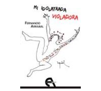Mi idolatrada violadora