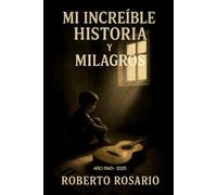 MI INCREIBLE HISTORIA Y MILAGROS