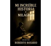 MI INCREIBLE HISTORIA Y MILAGROS