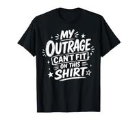 Mi indignación no Puede Caber en Esta protesta Camiseta