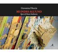 Mi indio all'uno. Opere di poesia sculturata