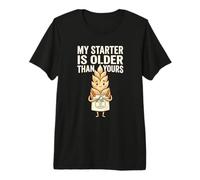 Mi iniciador es más Viejo Que una Broma Hornear C Humor de Pan de Masa Madre Camiseta Premium
