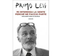 Mi interessa la gente perché ne faccio parte. Dialoghi con le scuole (Einaudi tascabili. Scrittori)