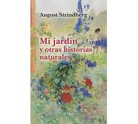Mi jardín y otras historias naturales | August Strindberg, Natalia Zarco