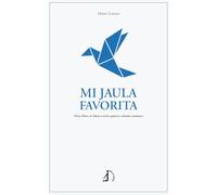 Mi jaula favorita: Hoy folios en blanco serán pájaros volando mañana