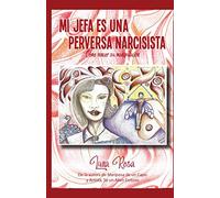 MI JEFA ES UNA PERVERSA NARCISISTA: Cómo vencer su manipulación: 3 (ALAS DE LIBERTAD SIN VICTIMISMO)