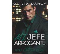 Mi Jefe Arrogante: Romance en la oficina: Un ardiente juego de matrimonio forzado y venganza (Jefes Insoportables)