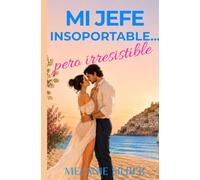 Mi jefe insoportable... pero irresistible: Romance de oficina entre el CEO millonario arrogante y su becaria caótica, comedia romántica divertida y spicy