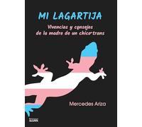Mi lagartija: Vivencias y consejos de la madre de un chico trans