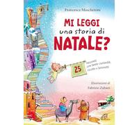 Mi leggi una storia di Natale? 25 racconti con tante curiosità, ricette e lavoretti (Grandi storie. Giovani lettori)