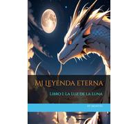 Mi Leyenda Eterna - Libro I: La Luz de la Luna (Edición de Lectura)