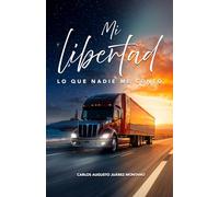 MI LIBERTAD: LO QUE NADIE ME CONTÓ