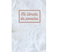 Mi libreta de poesías - Una simple pero bonita libreta para poder anotar tus poesías: Ten a mano una libreta donde siempre que encuentres la inspiración, puedas anotar tus mejores líneas
