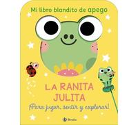 Mi libro blandito de apego. La ranita Julita (Castellano - A PARTIR DE 0 AÑOS - LIBROS DE TELA)