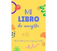 Mi libro de amig@s: Llena tu libro con tus amigos y recuerdos