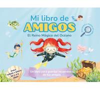 Mi Libro de Amigos: El Reino Mágico del Océano: Libro de recuerdos infantil para niñas de 4 a 8 años | Álbum de amistad para escribir, dibujar y guardar momentos especiales