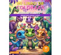 Mi Libro de Colorear - Dinosaurios Kawaii: 37 Adorables Dinosaurios para Colorear: T-Rex, Triceratops, Stegosaurus y Más