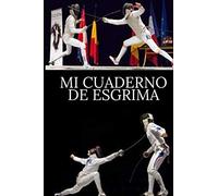 Mi libro de esgrima: Para entusiastas de la esgrima | Cuaderno de calidad | Magnífico diseño | cuaderno fácil de llenar