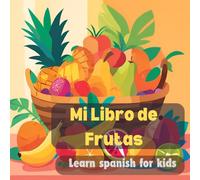 Mi Libro de Frutas: Learn spanish for kids-libro para bebe