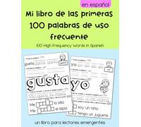 Mi libro de las primeras 100 palabras de uso frecuente: 100 High Frequency Words in Spanish (Libros de lectura y escritura en español)
