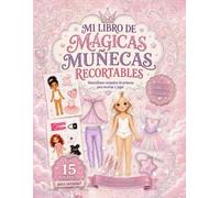 Mi Libro de Mágicas Muñecas Recortables: 15 muñecas de papel para recortar y vestir con vestidos de princesa y accesorios: Libro de actividades y manualidades creativas para niñas de 4 a 10 años