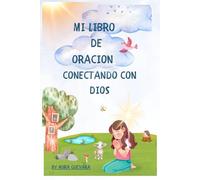 Mi libro de Oracion Conectando con Dios: Mi libro de Oracion para ninos