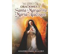 Mi Libro de Oraciones a Santa Margarita María Alacoque