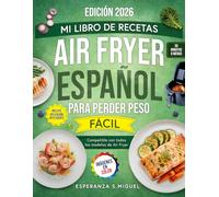 Mi libro de Recetas Air Fryer Español para Perder Peso: Recetas Saludables y Ligeras para Adelgazar con placer, favoreciendo una Energía Estable - Plan Adelgazante de 30 Días incluido