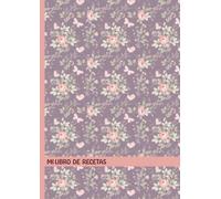 Mi Libro de Recetas: Cuaderno de recetas para escribir sus recetas con un diseño práctico y Pestañas alfabéticas A-Z, A4 Libro de flor morado y rosa - ... - Espacio para más de 100 recetas