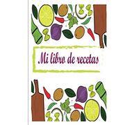 Mi libro de recetas: Libro De Cocina Para Anotar Hasta 100 Recetas y Notas
