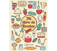 Mi libro de recetas: Libro de cocina para apuntar tus 100 platos preferidos | Formato A4 | Tapa dura