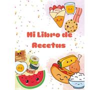 Mi libro de recetas: Libro de Recetas Kawaii: Organizador de Cocina Creativa | 120 Páginas para Recetas + 20 Páginas de Favoritas | Diseño Adorable con Espacios para Ingredientes, Pasos y Notas