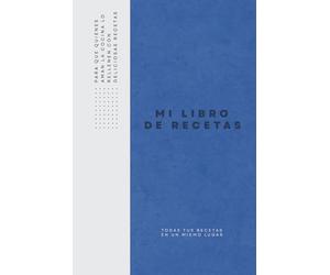 Mi libro de recetas - Todas tus recetas en un mismo lugar.: Un recetario moderno para guardar tus platos favoritos. Cuaderno elegante de tapa dura ... con índice, etiquetas y contenido extra útil