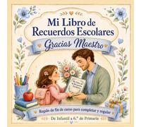 Mi Libro de Recuerdos Escolares: Gracias, Maestro - Regalo de fin de curso para completar y regalar - De Infantil a 6.º de Primaria