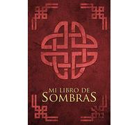 Mi Libro de Sombras: Libro de Hechizos: cuaderno o libreta para escribir tus conjuros, hechizos, encantamientos con ingredientes, procesos y dibujar lo que necesites para tus trabajos mágicos