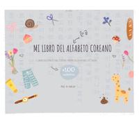 Mi Libro del Alfabeto Coreano: Aprende a leer y escribir hangul desde cero, paso a paso y a todo color (Mi Libro de Coreano)