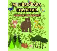 MI libro para colorear animales del bosque (COLOREA Y CONOCE EL NOMBRE DE LOS ANIMALES)