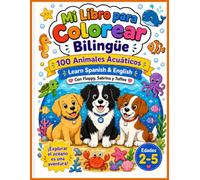 Mi Libro para Colorear Bilingüe: 100 Animales Acuáticos - Learn Spanish & English (Bilingual Paws Club - Mis Primeras Aventuras Bilingües)