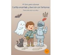 Mi libro para colorear Castillo encantado y diversión con fantasmas: Para niños de 4 a 6 años