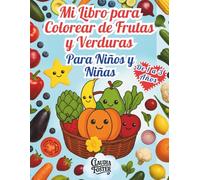 Mi Libro para Colorear de Frutas y Verduras Para Niños y Niñas De 1 a 3 Años: ¡Dibujos Grandes, Contornos Gruesos y Mucha Diversión para Manos Pequeñas!