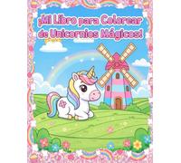 Mi Libro para Colorear de Unicornios Mágicos: Dibujos adorables y fáciles para niñas y niños. Diversión creativa llena de fantasía y magia