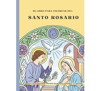 Mi libro para colorear del Santo Rosario -: Medita los 20 Misterios: Gozosos, Dolorosos, Gloriosos, y Luminosos