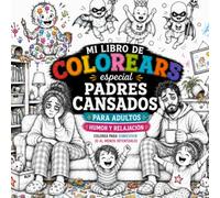 Mi Libro para Colorear para Padres: Divertido y Relajante: Escapa. Ríe. Sobrevive. | Libro de Colorear Divertido sobre la Maternidad y Paternidad con ... de Alivio del Estrés y Terapia Creativa