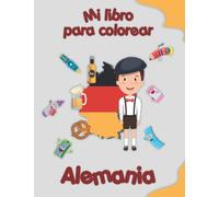 Mi libro para colorear sobre Alemania: Dibujos para colorear de animales, paisajes y personajes, niños de 2 a 6 años