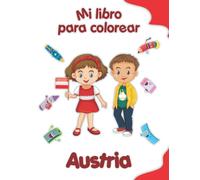 Mi libro para colorear sobre Austria: Dibujos para colorear de animales, paisajes y personajes, niños de 4 a 8 años