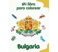 Mi libro para colorear sobre Bulgaria: Dibujos para colorear de animales, paisajes y personajes, niños de 2 a 6 años