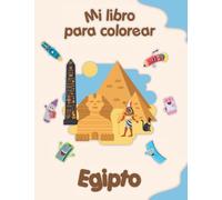 Mi libro para colorear sobre Egipto: Dibujos para colorear de animales, paisajes y personajes, niños de 2 a 6 años